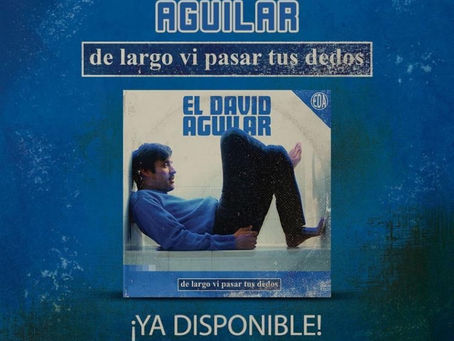 EL DAVID AGUILAR nos recuerda a las personas que ya no están con “De Largo Vi Pasar Tus Dedos”