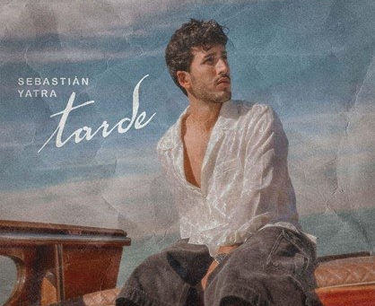 EL ARTISTA MULTIPLATINO SEBASTIÁN YATRA COMPARTE LA NUEVA BALADA ÍNTIMA ‘TARDE’