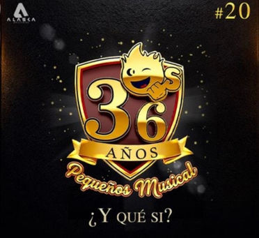PEQUEÑOS MUSICAL PRESENTA “¿Y QUÉ SI?”