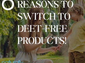 6 Reasons to Switch to DEET-Free Products!