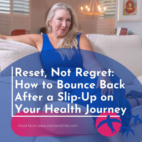 Reset, Not Regret: How to Bounce Back After a Slip-Up on Your Health Journey