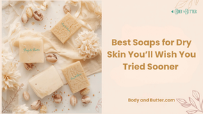 Best Soap for Dry Skin You’ll Wish You Tried Sooner