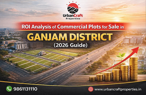 ROI Analysis of Commercial Plots for Sale in Ganjam District (2026 Guide)