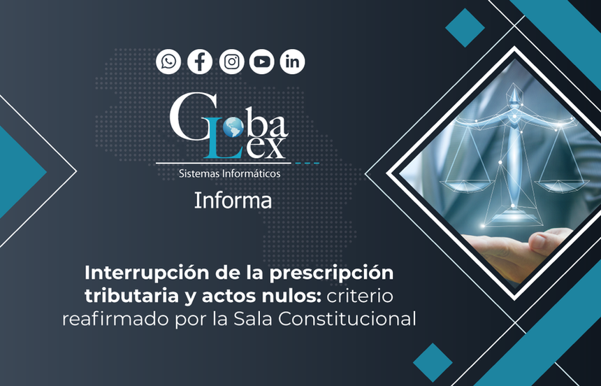 Interrupción de la prescripción tributaria y actos nulos: criterio reafirmado por la Sala Constitucional