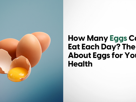 How Many Eggs Can I Eat Each Day? The Truth About Eggs for Your Health