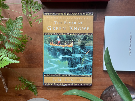 The River at Green Knowe by Lucy Boston: Imagination and magic meet realism