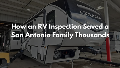 How an RV Inspection Saved a San Antonio Family Thousands (1).png