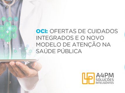 OCI: Ofertas de Cuidados Integrados e o novo modelo de atenção na saúde pública