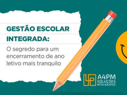 Gestão escolar integrada: o segredo para um encerramento de ano letivo mais tranquilo
