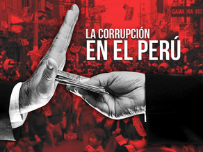Corrupción en el Perú: El costo de la impunidad y el reto de la reforma estructural