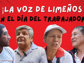 La voz de los limeños sobre el Día del Trabajador