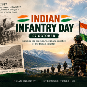 INDIAN INFANTRY DAY: HONOURING THE COURAGE, VALOUR AND SACRIFICE OF OUR INFANTRY SOLDIERS