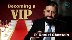 Becoming a VIP | Rabbi Daniel Glatstein
