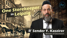 One Storekeeper in Leipzig | Rabbi Sender Y. Kaszirer