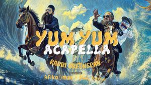 YUM YUM ACAPELLA | Rabbi Greenspan | Featuring Afiko.Man & Mendy Worch | TYH Music