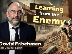 Learning From the Enemy | Rabbi Dovid Frischman