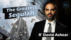 The Greatest Segulah | Rabbi David Ashear