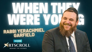 Rabbi Yerachmiel Garfield – When They Were Young