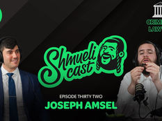 Justice Unfiltered: Insights with Criminal Lawyer | Joseph Amsel: ShmueliCast Ep. 32