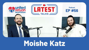 Latest Talks Podcast - #56 | The Affordable "Jewish" Alternative to Health Insurance | United Refuah