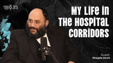 My life in the hospital corridors! - Shayele Gluck - Pushet Pshat • Ep 35