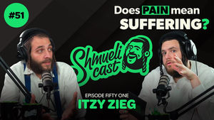 “Does Pain Mean Suffering? Bonei Olam Journey with Itzy Zieg - Shmuelicast EP. 51