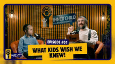 What Kids Want Us to Know | My Inner Child Ep. #01