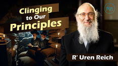 Clinging to Our Principles | Rabbi Uren Reich
