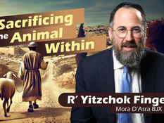 Sacrificing the Animal Within | Rabbi Yitzchok Fingerer