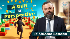 A Shift of Perspective | Rabbi Shlomo Landau