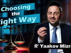 Choosing the Right Way | Rabbi Yaakov Mizrahi