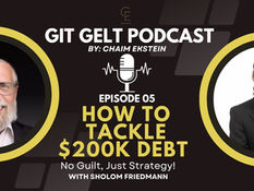 Git Gelt Episode 5: Drowning in Debt? A Step-by-Step Guide to Financial Freedom