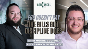 Ego Doesn’t Pay the Bills But Discipline Does | Moshe Bochner x Baruch Schwartz