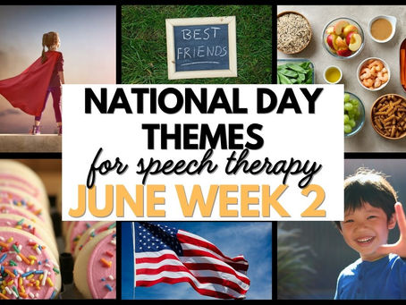 blog cover image of national day themes for speech therapy during the second week of June with images that represent the themes