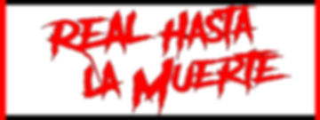 REAL HASTA LA MUERTE