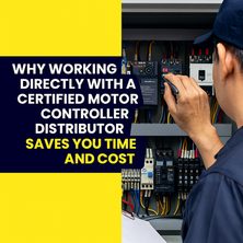 Why Working Directly with a Certified Motor Controller Distributor Saves You Time and Cost