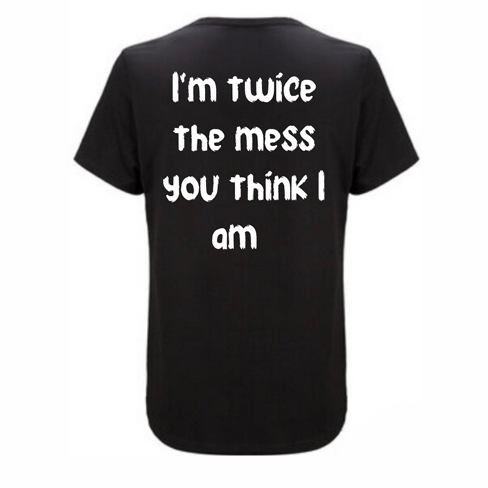 Thumbnail: "I'm twice the mess you think I am. "