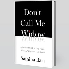 Best-Selling Author Samina Bari Releases Don’t Call Me Widow, a First-in-Kind Guide to Support Spousal Loss