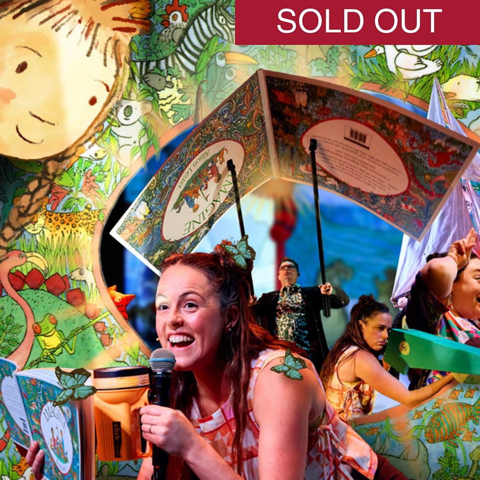 SOLD OUT - IMAGINE LIVE by Jolyon James based on book by Alison Lester @ Berninneit