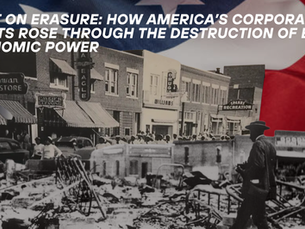 Built on Erasure: How America’s Corporate Giants Rose Through the Destruction of Black Economic Power