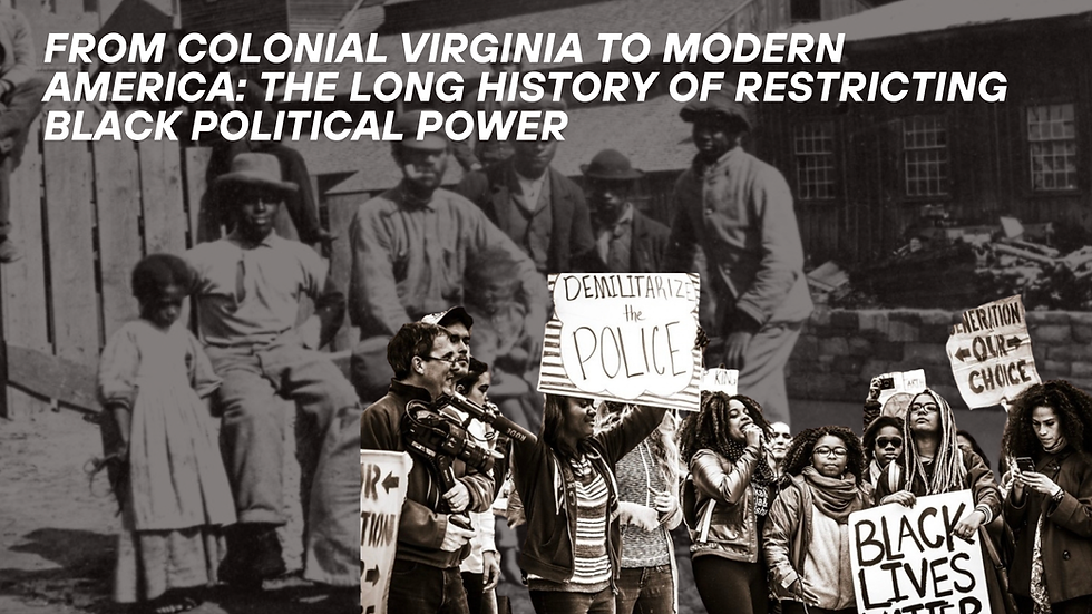 From Colonial Virginia to Modern America: The Long History of Restricting Black Political Power