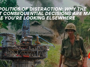 The Politics of Distraction: Why the Most Consequential Decisions Are Made While You’re Looking Elsewhere