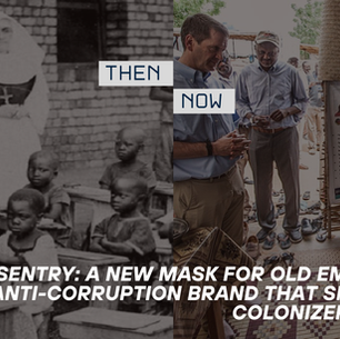 The Sentry: A New Mask for Old Empire - The Anti-Corruption Brand That Shields the Colonizer’s Ledger