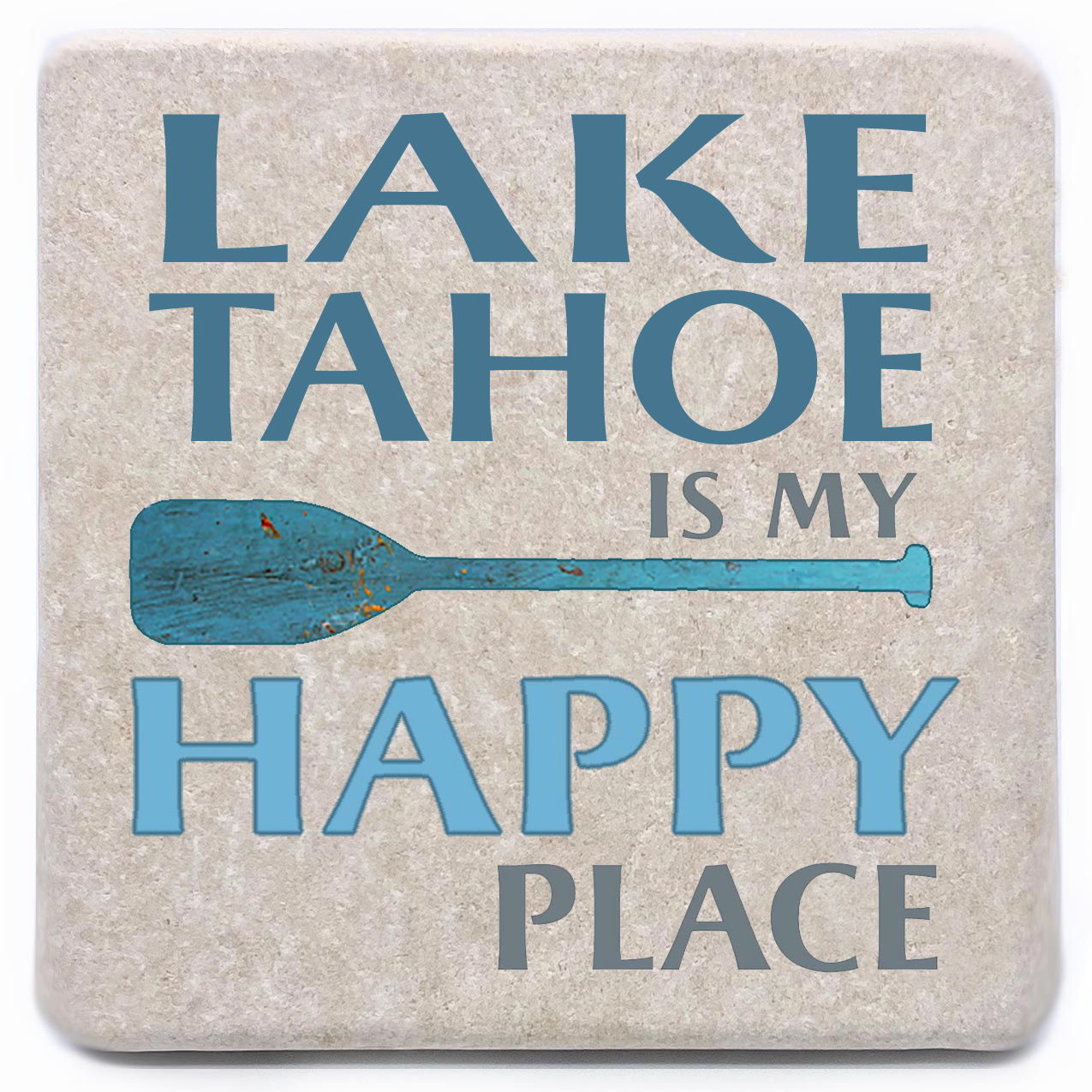 Lake Tahoe is my Happy Place Coaster