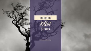 Religion Killed Jesus
