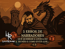 5 Erros de Mestre de RPG que Quebram a Lógica do Mundo e Como Evitá-los