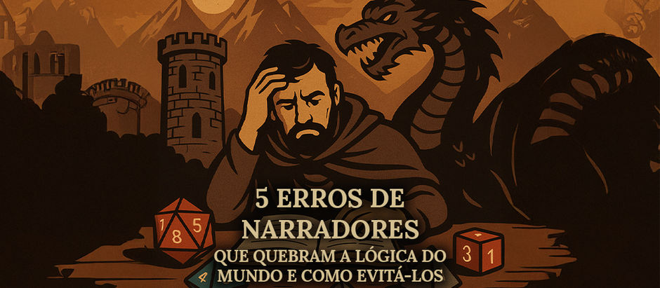 5 Erros de Mestre de RPG que Quebram a Lógica do Mundo e Como Evitá-los