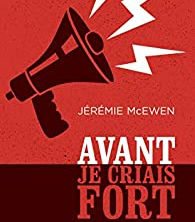 Avant je criais fort - Jérémie McEwen