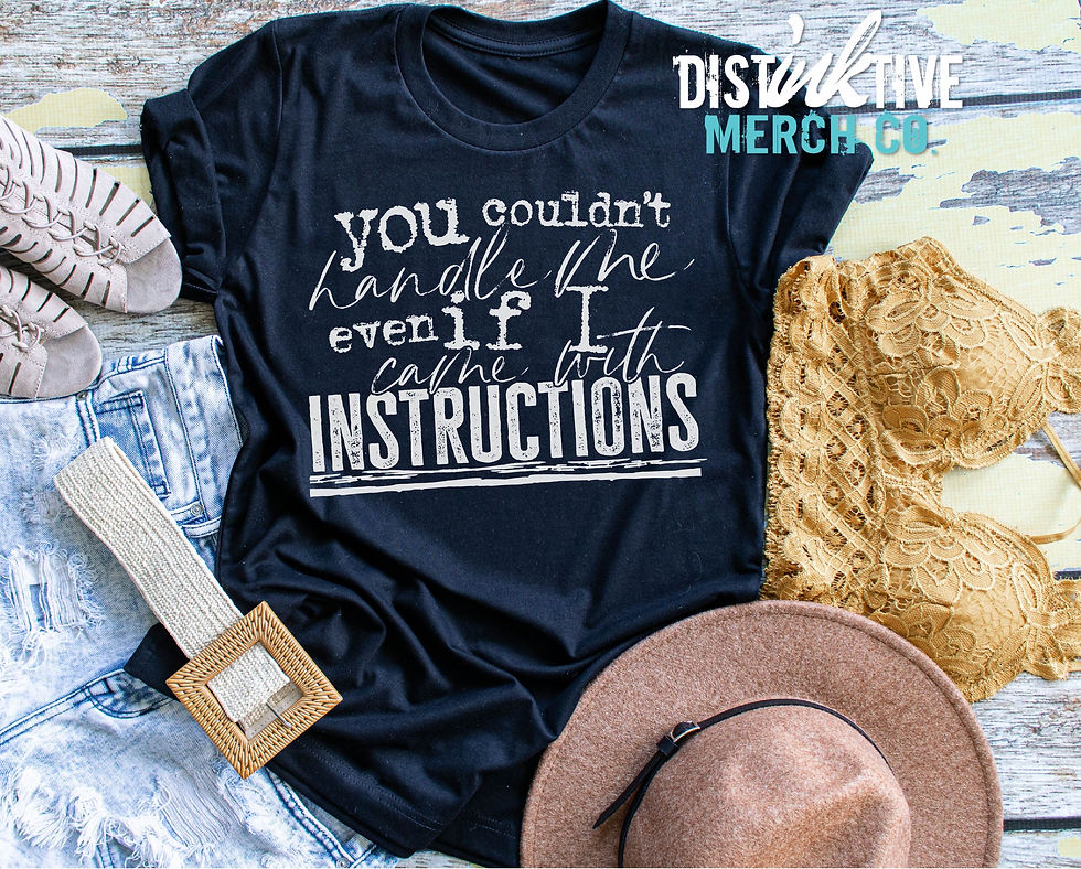 You Couldn't Handle Me Even If I Came With Instructions