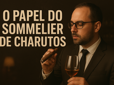 O Papel do Sommelier de Charutos e Sua Importância no Mercado Atual